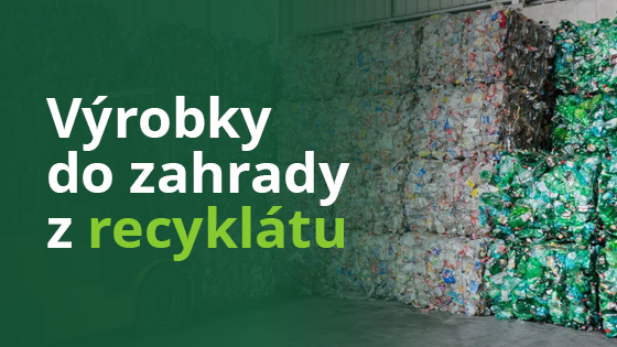 Výrobky do zahrady z recyklátu