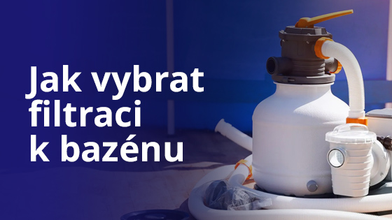 Jak vybrat filtraci k zahradnímu bazénu